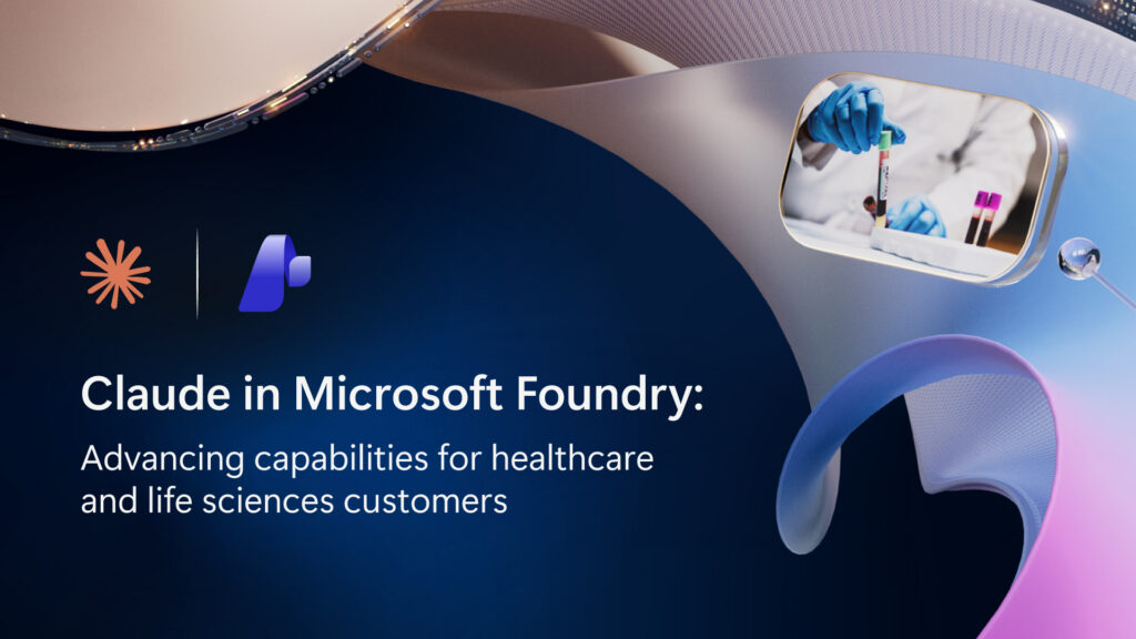 CLAUDE IN MICROSOFT FOUNDRY: ยกระดับขีดความสามารถสำหรับอุตสาหกรรมการดูแลสุขภาพ